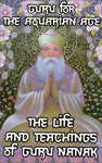 Guru for the Aquarian Age - The Life and Teachings of Guru Nanak.