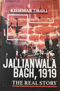 Jallianwala Bagh, 1919 - The Real Story