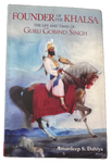 Founder of the Khalsa - The Life and Times of Guru Gobind Singh