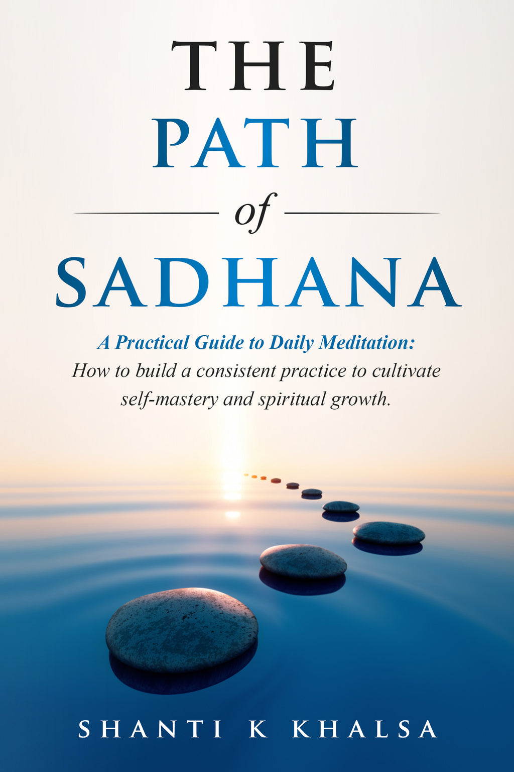 The Path of Sadhana - A Practical Guide to Daily Meditation;  New Book by Shanti Kaur Khalsa
