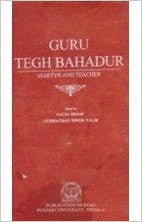 Guru Tegh Bahadur - Martyr and Teacher