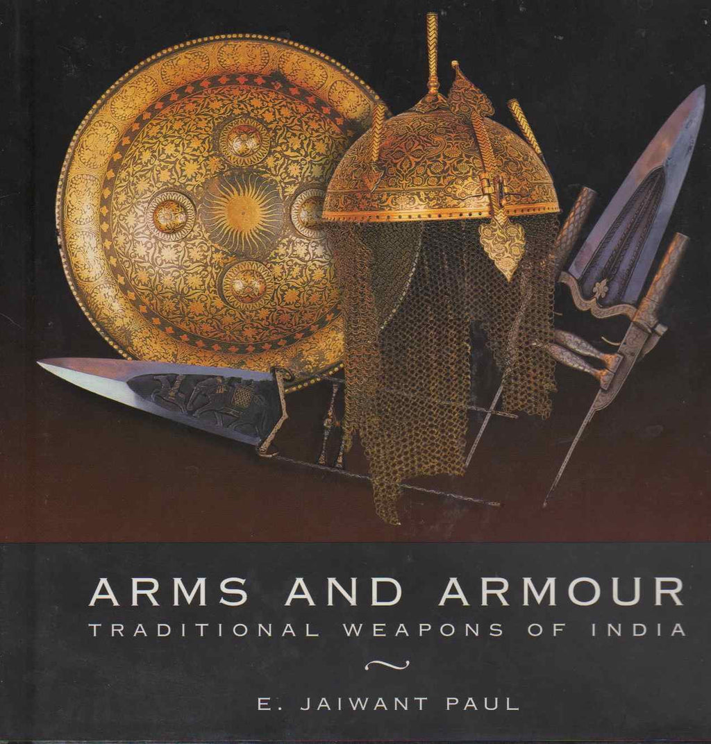 Arms and Armour: Traditional Weapons of India