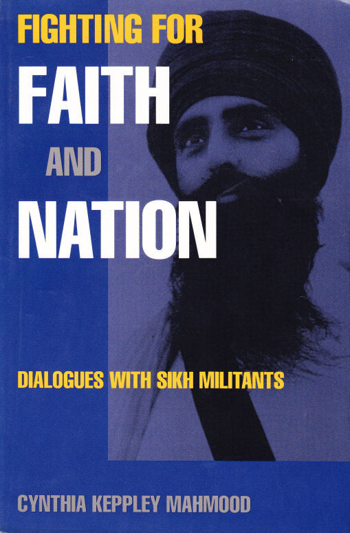 Fighting for Faith and Nation - Dialogues with Sikh Militants