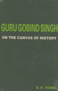 Guru Gobind Singh on the Canvas of History