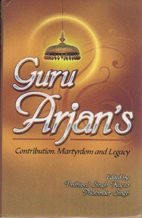 Guru Arjan's Contribution, Martydom and Legacy
