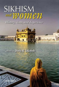Sikhism and Women - History, Texts, and Experience